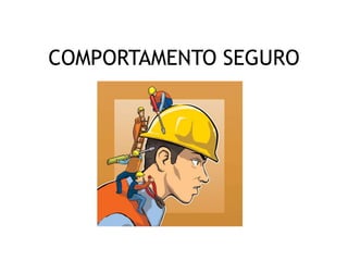 COMPORTAMENTO SEGURO
 