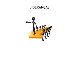 LIDERANÇAS
 