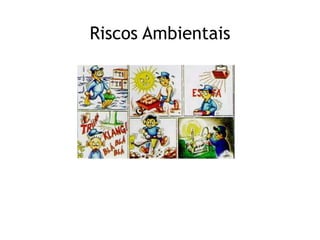 Riscos Ambientais
 