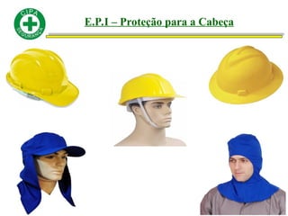 E.P.I – Proteção para a Cabeça
 