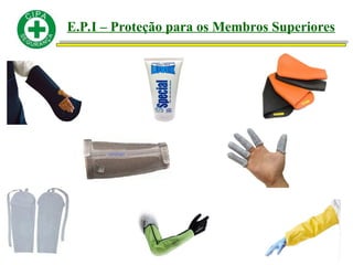 E.P.I – Proteção para os Membros Superiores
 