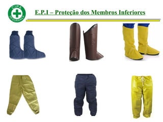E.P.I – Proteção dos Membros Inferiores
 