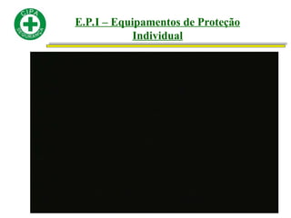 E.P.I – Equipamentos de Proteção
Individual
 