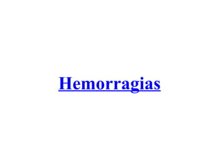 Hemorragias
 