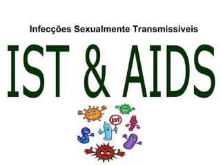 Infecções Sexualmente Transmissíveis
 