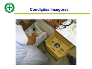 Condições Inseguras
 