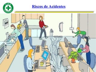 Riscos de Acidentes
 
