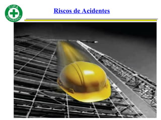 Riscos de Acidentes
 