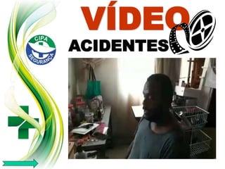 VÍDEO
ACIDENTES
 