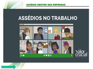 ASSÉDIO DENTRO DAS EMPRESAS
 
