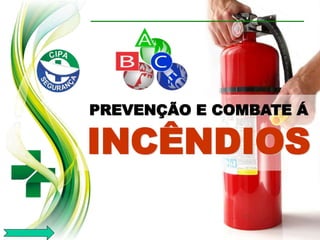 PREVENÇÃO E COMBATE Á
INCÊNDIOS
 