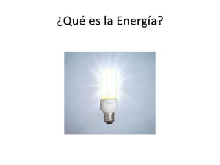 ¿Qué es la Energía? 