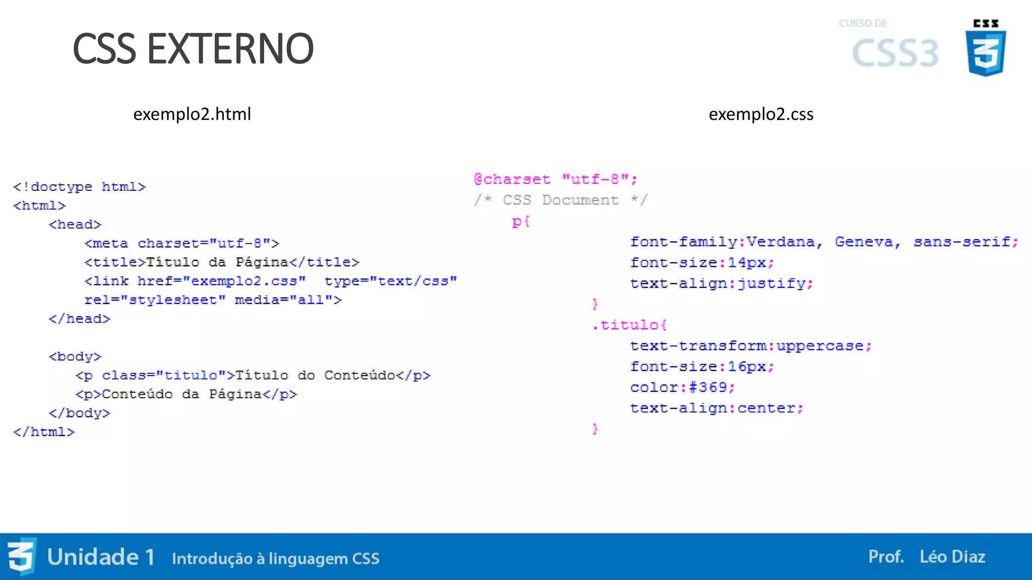 CSS EXTERNO
exemplo2.html exemplo2.css
 
