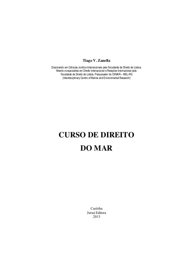 Curso de direito do mar 3
Tiago V. Zanella
Doutorando em Ciências Jurídico Internacionais pela Faculdade de Direito de Lis...