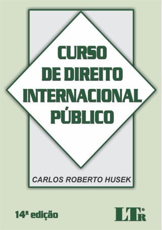 / CURSO 
'DEDIREITO 
INTERNACIONAL
V PÚBLICO X
CARLOS ROBERTO HUSEK
LTR
14*edição
 