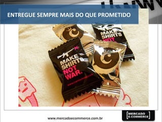 ENTREGUE	
  SEMPRE	
  MAIS	
  DO	
  QUE	
  PROMETIDO	
  
 