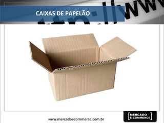 CAIXAS	
  DE	
  PAPELÃO	
  
 