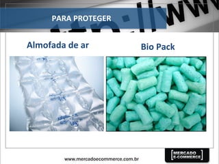 PARA	
  PROTEGER	
  
Almofada	
  de	
  ar	
   Bio	
  Pack	
  
 