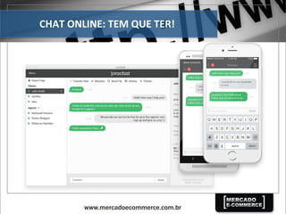 CHAT	
  ONLINE:	
  TEM	
  QUE	
  TER!	
  
 
