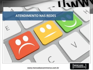 ATENDIMENTO	
  NAS	
  REDES	
  
 