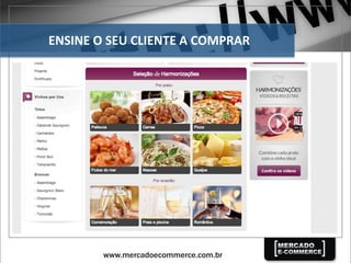 ENSINE	
  O	
  SEU	
  CLIENTE	
  A	
  COMPRAR	
  
 