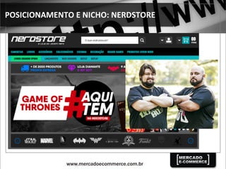 POSICIONAMENTO	
  E	
  NICHO:	
  NERDSTORE	
  
 