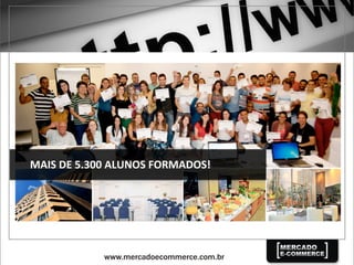 MAIS	
  DE	
  5.300	
  ALUNOS	
  FORMADOS!	
  
 