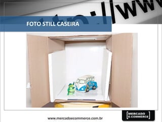 FOTO	
  STILL	
  CASEIRA	
  
 