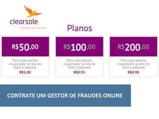 CONTRATE	
  UM	
  GESTOR	
  DE	
  FRAUDES	
  ONLINE	
  
 