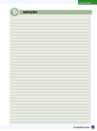 Educação Física

	

ANOTAÇÕES

Os segredos do corpo 153

 