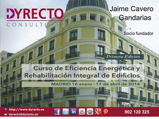 Jaime Cavero
Gandarias
Socio fundador

http://www.dyrecto.es
dyrecto@dyrecto.es

902 120 325

 