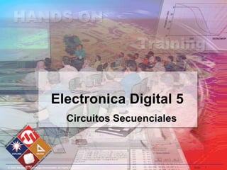 © 2007 Microchip Technology Incorporated. All Rights Reserved. Slide 1
Electronica Digital 5
Circuitos Secuenciales
 
