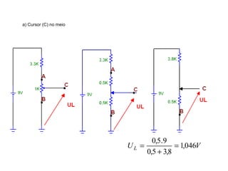 a) Cursor (C) no meio 
, . = 
+ 
0 5 9 , 
, , 
UL 1046V 
0 5 38 
= 
 