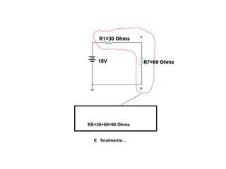 RE=30+60=90 Ohms 
E finalmente... 
A 
B 
 
