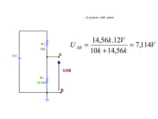.....E portanto UAB valerá: 
U k V AB 7,114 
V 
14,56 .12 = 
k + 
k 
10 14,56 
= 
 
