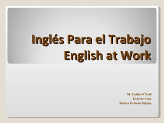 Inglés Para el Trabajo   English at Work ,[object Object],[object Object],[object Object]