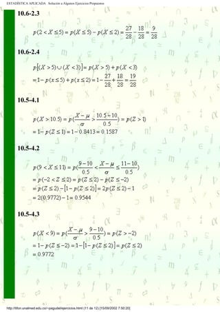 ESTADÍSTICA APLICADA Solución a Algunos Ejercicios Propuestos


       10.6-2.3




       10.6-2.4




       10.5-4.1




       10.5-4.2




       10.5-4.3




http://tifon.unalmed.edu.co/~pagudel/ejercicios.html (11 de 12) [15/09/2002 7:50:20]
 