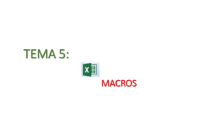 TEMA 5: 
MACROS 
 