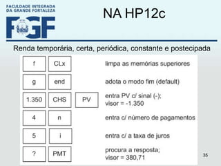 NA HP12c Renda temporária, certa, periódica, constante e postecipada 