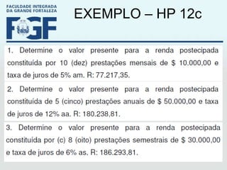EXEMPLO – HP 12c Renda temporária, certa, periódica, e postecipada 