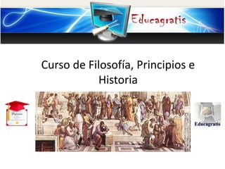Curso de Filosofía, Principios e
Historia
 