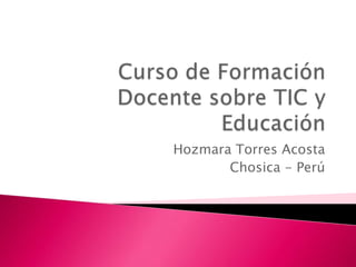 Hozmara Torres Acosta
       Chosica - Perú
 