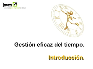 Gestión eficaz del tiempo. Introducción. 