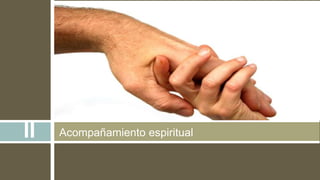 Acompañamiento espiritualII
 