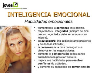 INTELIGENCIA EMOCIONAL Habilidades emocionales <ul><li>aumentando la  confianza  en sí mismo,  </li></ul><ul><li>mejorando...