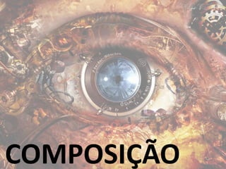 COMPOSIÇÃO
 