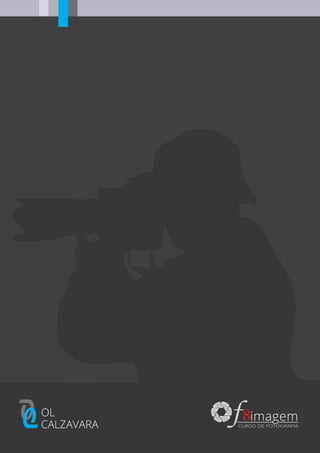 OOOL
CALZAVARA
imagem
CURSO DE FOTOGRAFIA
 