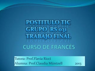 Tutora: Prof.Flavia Ricci
Alumna: Prof.Claudia Müntzell 2013
 