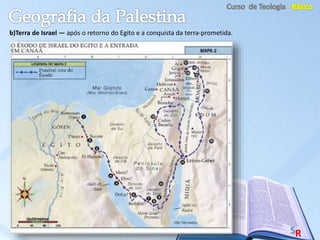 b)Terra de Israel — após o retorno do Egito e a conquista da terra-prometida.
 