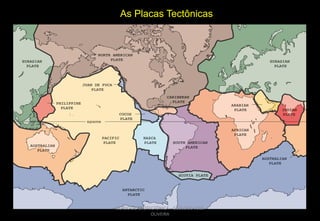 As Placas Tectônicas

CURSO DE GEOTECTÔNICA - GEÓLOGO JOSÉ
OLIVEIRA

 